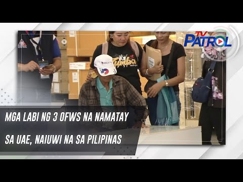 Mga labi ng 3 OFWs na namatay sa UAE, naiuwi na sa Pilipinas | TV Patrol