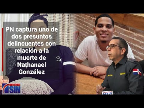 PN captura uno de dos presuntos delincuentes con relación a la muerte de Nathanael González