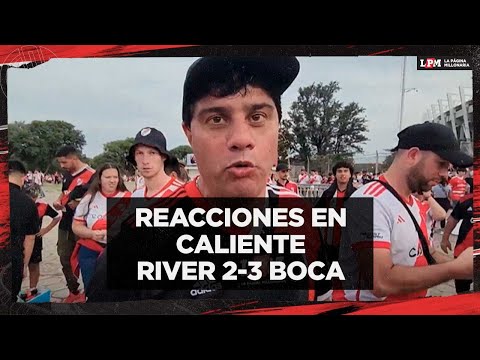 REACCIONES EN CALIENTE | River 2-3 Boca en Córdoba