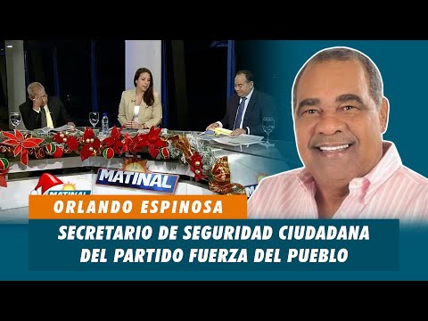 Orlando Espinosa, Secretario de seguridad ciudadana del Partido Fuerza del Pueblo | Matinal