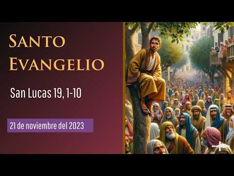 Evangelio del 21 de noviembre del 2023 según San Lucas 19, 1-10,