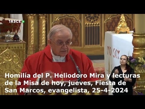 Homilía del P. Heliodoro Mira y lecturas de Misa de hoy, jueves, San Marcos, evangelista, 25-4-2024