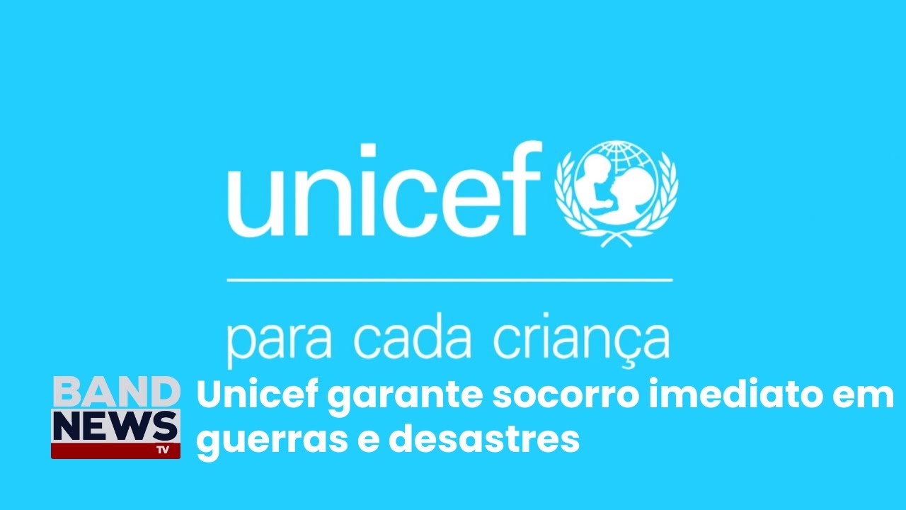 Unicef garante socorro imediato em guerras e desastres | BandNewsTV
