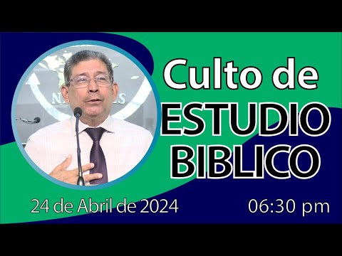 Culto de Estudio Biblico | Miercoles 24 de Abril 2024