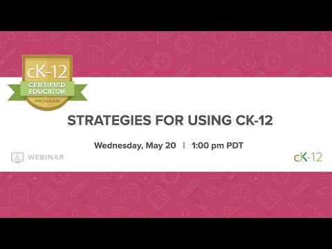 Strategies for Using CK-12 (5/20/20 Webinar)