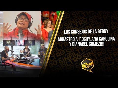 LOS CONSEJOS DE LA BERNY - ARRASTRO A  ROCHY RD, ANA CAROLINA Y DIANABEL GOMEZ!!!!