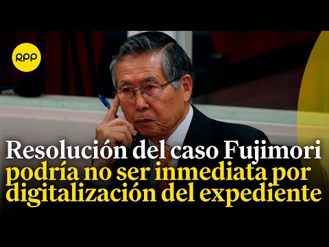 El expediente del caso de Alberto Fujimori está siendo digitalizado, según su abogado