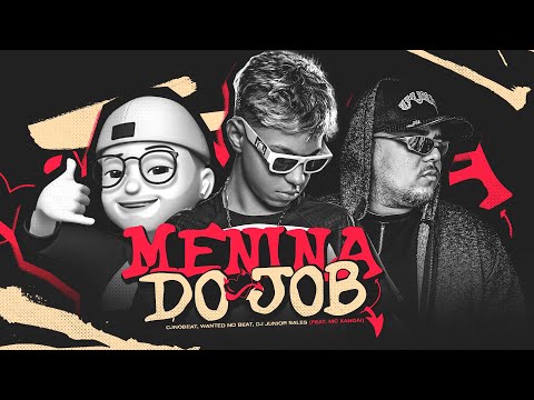 MENINA DO JOB  - CJNOBEAT, WANTED NO BEAT, DJ JUNIOR SALES, MC XANGAI, MC GW - (REMIX BREGA FUNK)