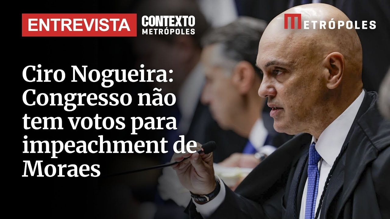 Ciro Nogueira Congresso não tem votos para impeachment de Moraes
