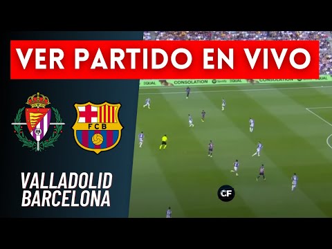 VALLADOLID vs BARCELONA en VIVO | La Liga EN DIRECTO
