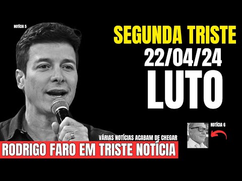 O Brasil CHORA: M0RRE HÁ POUCO famoso nome | RODRIGO FARO em comunicado INESPERADO | Querido TANDE..