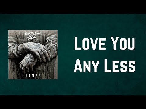 Rag'n'Bone Man - Love You Any Less (Lyrics)