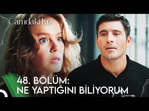 48. Bölüm: NE YAPTIĞINI BİLİYORUM! | Camdaki Kız Özet