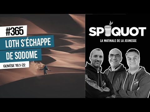 SpiQuot #365 - Loth s'échappe de Sodome | Genèse 19.1-22