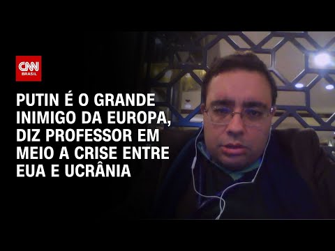 ​Putin é o grande inimigo da Europa, diz professor em meio a crise entre EUA e Ucrânia | BASTIDORES