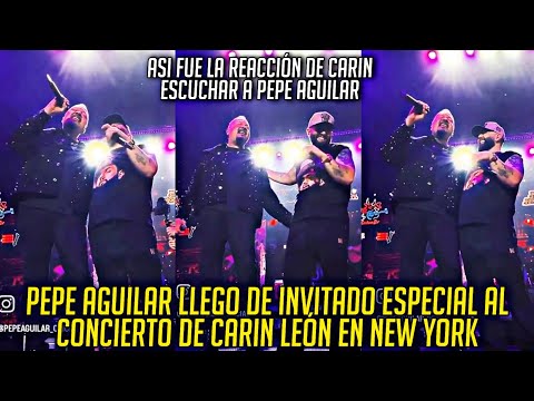 PEPE AGUILAR DE INVITADO ESPECIAL EN EL CONCIERTO DE CARIN LEÓN