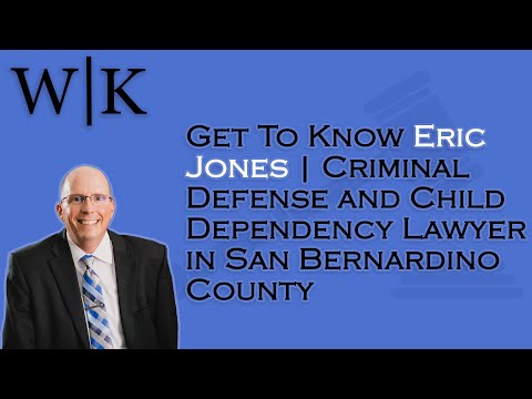 Get to Know Eric Jones | Criminal Defense and Child Dependency Lawyer | San Bernardino County