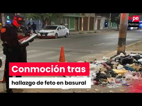 Chimbote: hallan feto en basural y Fiscalía inicia investigaciones