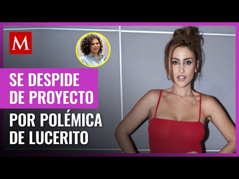 Sofía Rivera Torres deja proyecto en medio de polémica con Lucerito: No lo puedo creer