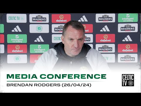 Full Celtic Media Conference: Brendan Rodgers (26/4/24)