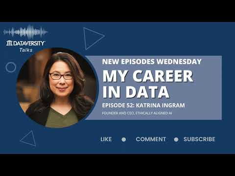 My Career in Data Episode 52: Katrina Ingram, Founder and CEO, Ethically Aligned AI
