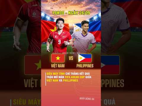 SIÊU MÁY TÍNH CHỈ THẲNG KẾT QUẢ TRẬN MỞ MÀN FIFA ASEAN <strong>CUP</strong> GIỮA VIỆT <strong>NAM</strong> VÀ PHILLIPINES