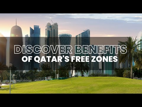 Discover the benefits of Qatar's free zones - Part 1