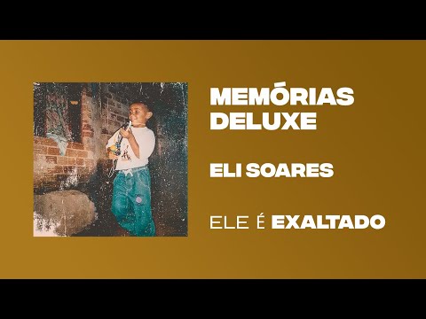 Eli Soares – Ele é exaltado | Memórias Deluxe