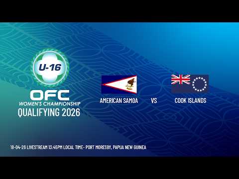 LIVE | OFC U-16 Women's Championship 2026 - Qualifying | American Samoa vs Cook Islands
