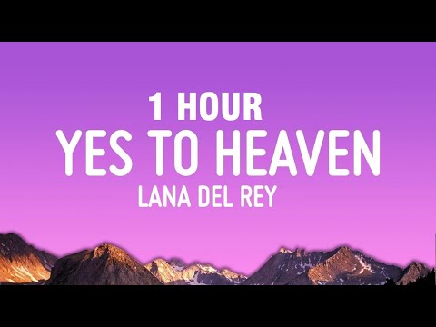 [1 HOUR] Lana Del Rey - Say Yes To Heaven (Lyrics)
