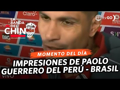 La Banda del Chino: Impresiones de Paolo Guerrero del Perú - Brasil (HOY)