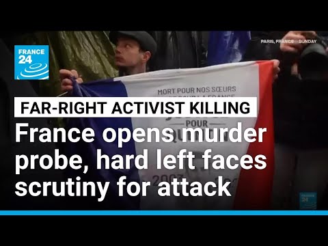 France opens murder probe as killing of far-right activist stokes tensions • FRANCE 24 English