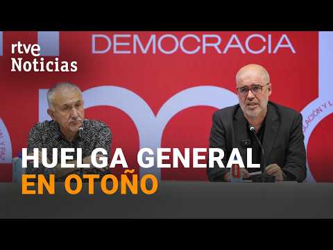 CCOO y UGT acuerdan la convocatoria de una huelga general de 24 horas este otoño | RTVE Noticias
