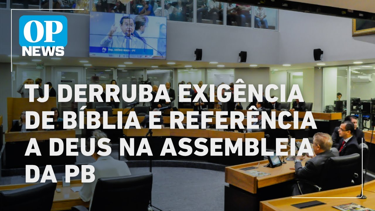 TJ derruba exigência de Bíblia e referência a Deus na Assembleia da Paraíba l O POVO NEWS