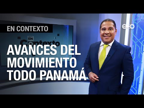 Avances del Movimiento Todo Panamá | En Contexto