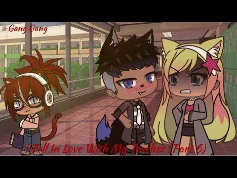 I fell in love with my teacher (Part 6) (Gacha Life)