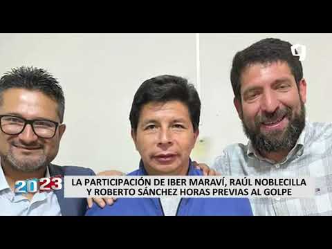 La participación de Iber Maraví, Raúl Noblecilla y Roberto Sánchez horas previas al golpe de Estado