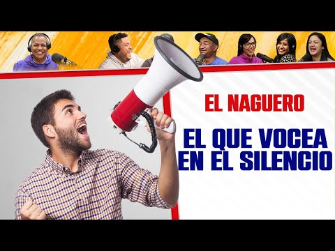 EL QUE VOCEA EN EL SILENCIO - El Naguero