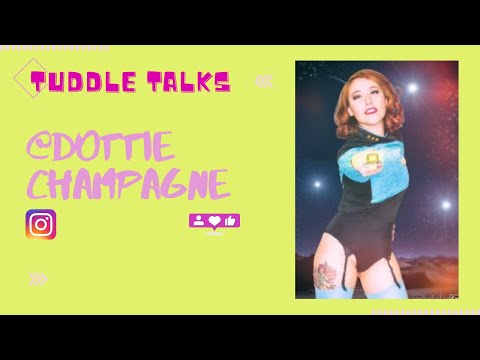 TUDDLE TALKS WITH DOTTIE CHAMPAGNE!