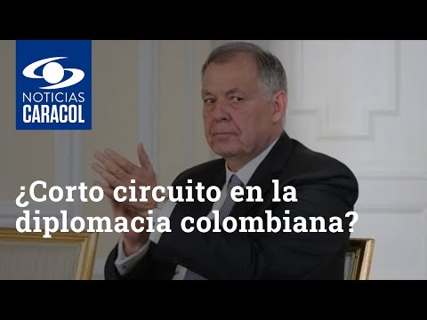 ¿Corto circuito en la diplomacia colombiana