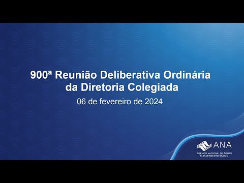 900ª Reunião Deliberativa Ordinária da Diretoria Colegiada - 06 de fevereiro de 2024.