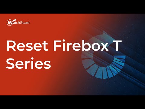 Tutorial: Reset Firebox T Series