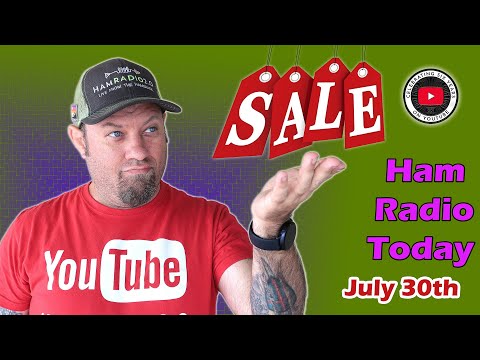 Ham Radio Today - Shopping Deals and Events for July 30