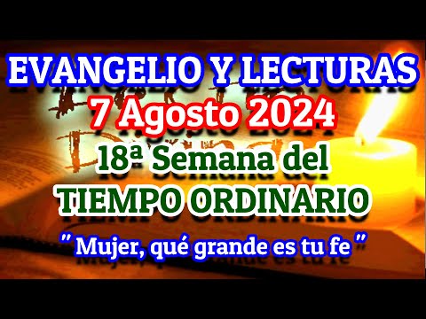 Evangelio de hoy Miércoles 7 de Agosto 2024 | Lecturas de hoy