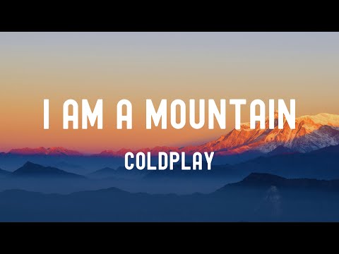 中英歌詞Coldplay - i Am A Mountain(iAAM) Lyrics《I got this feeling and just 站在痛苦之海洋中 任憑風吹雨打 我會重新振作起來》