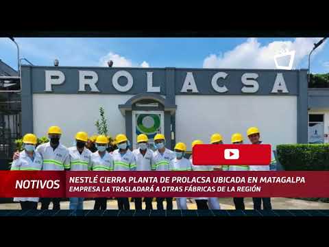 Nestlé retira planta de producción Prolacsa S.A. de Nicaragua