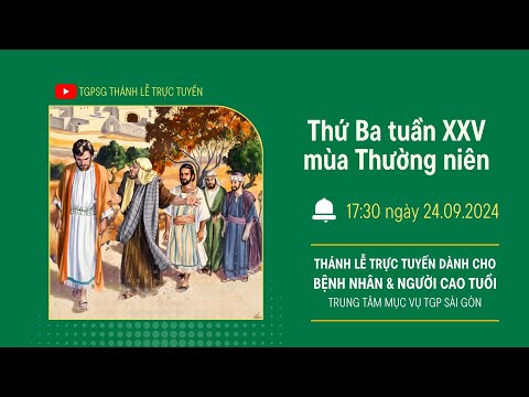 🔴Thánh lễ trực tuyến:THỨ BA TUẦN XXV MÙA THƯỜNG NIÊN | 17:30 NGÀY 24-9-2024 | TRUNG TÂM MỤC VỤ TGPSG