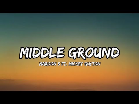Maroon 5 - Middle Ground (lyrics) ft. Mickey Guyton