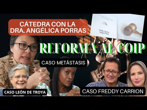 Cátedra Angélica Porras: Revelando las Reformas al COIP y el Impacto en Casos como el León de Troya