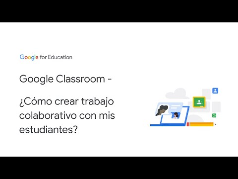 Google Classroom - ¿Cómo crear trabajo colaborativo con mis estudiantes?